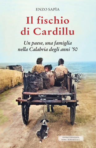 fischio di Cardillu. Un paese, una famiglia nella Calabria degli anni '50