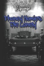 Phoney Homies Die Lonely