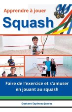 Apprendre ? jouer   Squash   Faire de l'exercice et s'amuser en jouant au squash