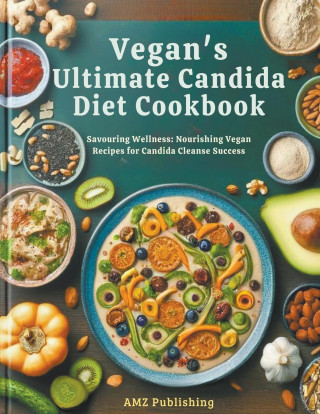 Vegan's Ultimate Candida Diet Cookbook