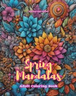 Spring Mandalas | Adult Coloring Book | Anti-Stress and Relaxing Mandalas to Promote Creativity