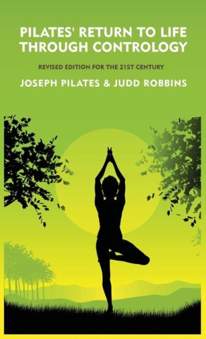 Pilates' Return to Life Through Contrology