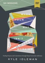 When Your Way Isn't Working Video Study: Finding Purpose and Contentment through Deep Connection with Jesus