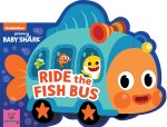 BABY SHARK RIDE THE FISH BUS