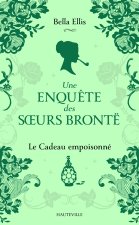 Une enquête des soeurs Brontë, T4 : Le Cadeau empoisonné