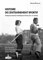 L'ENTRAINEMENT SPORTIF EN FRANCE. HISTOIRE TECHNIQUE ET CULTURELLE (XIXE-XXIE SIECLES)
