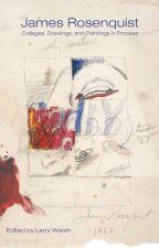 James Rosenquist – Collages, Drawings, and Paintings in Process
