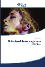 Drámásnak lenni vagy nem lenni...