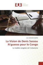 La Vision de Denis Sassou N'guesso pour le Congo