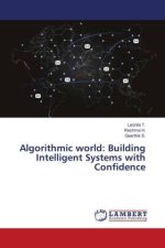 Algorithmic world: Building Intelligent Systems with Confidence
