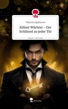 Kölner Wächter - Der Schlüssel zu jeder Tür. Life is a Story - story.one