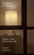 The Right to Oblivion – Privacy and the Good Life