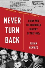 Never Turn Back – China and the Forbidden History of the 1980s