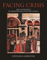 Facing Crisis – Art as Politics in Fourteenth–Century Venice