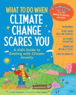 What to Do When Climate Change Scares You – A Kid`s Guide to Dealing With Climate Change Stress