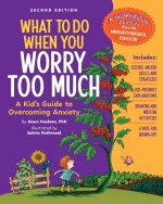 What to Do When You Worry Too Much Second Editio – A Kid`s Guide to Overcoming Anxiety