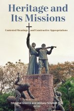 Heritage and Its Missions – Contested Meanings and Constructive Appropriations