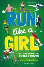 Run Like A Girl – 50 Extraordinary and Inspiring Sportswomen