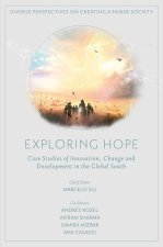Exploring Hope – Case Studies of Innovation, Change and Development in the Global South