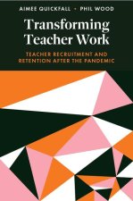 Transforming Teacher Work – Teacher Recruitment and Retention After the Pandemic
