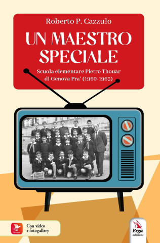 maestro speciale. Scuola elementare Pietro Thouar di Genova Pra' (1960-1965)