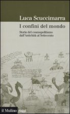 confini del mondo. Storia del cosmopolitismo dall'antichità al Settecento