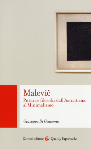 Malevic. Pittura e filosofia dall'astrattismo al minimalismo