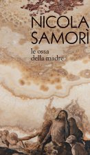 Nicola Samorì. Le ossa della madre