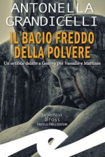 bacio freddo della polvere. Un orribile delitto a Genova per Vassallo e Martines