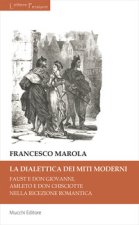 dialettica dei miti moderni. Faust e don Giovanni, Amleto e don Chisciotte nella ricezione romantica