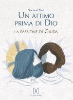 attimo prima di Dio. La passione di Giuda