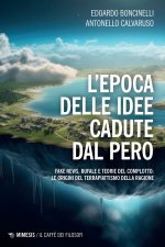epoca delle idee cadute dal pero. Fake news, bufale e teorie del complotto: le origini del terrapiattismo della ragione