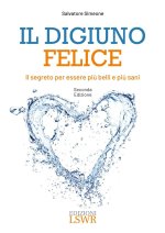 digiuno felice. Il segreto per essere più belli e più sani