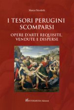 tesori perugini scomparsi. Opere d’arte requisite, vendute e disperse