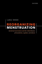 Reorganizing Menstruation Menstrual Innovations and the Redistribution of Boundaries, Capitals, and Labour (Hardback)