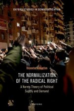 The Normalization of the Radical Right A Norms Theory of Political Supply and Demand (Hardback)