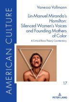 Lin-Manuel Miranda's «Hamilton»: Silenced Women's Voices and Founding Mothers of Color