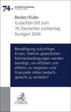 Verhandlungen des 74. Deutschen Juristentages Stuttgart 2024 Bd. I: Gutachten Teil D/E: Bewältigung zukünftiger Krisen: Welche gesetzlichen Rahmenbedi