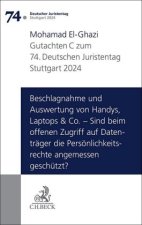 Verhandlungen des 74. Deutschen Juristentages Stuttgart 2024 Bd. I: Gutachten Teil C: Beschlagnahme und Auswertung von Handys, Laptops & Co. - Sind be