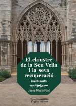 EL CLAUSTRE DE LA SEU VELLA I LA SEVA RECUPERACIO (1948-2018