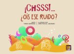 ¡CHSSS!... ¿OIS ESE RUIDO?