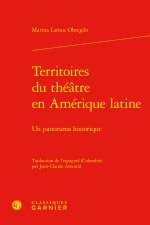 Territoires du théatre en amérique latine - un panorama historique