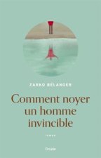 COMMENT NOYER UN HOMME INVINCIBLE
