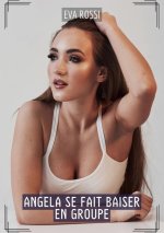 Angela se fait baiser en Groupe