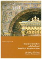 I mosaici paleocristiani della basilica di Santa Maria Maggiore a Roma - un mistero di bellezza, il fascino di una visione