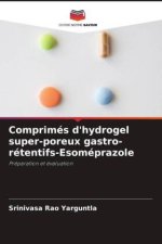 Comprimés d'hydrogel super-poreux gastro-rétentifs-Esoméprazole