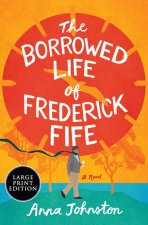 The Borrowed Life of Frederick Fife