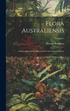 Flora Australiensis: A Description of the Plants of the Australian Territory; Volume 5