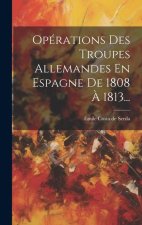 Opérations Des Troupes Allemandes En Espagne De 1808 ? 1813...