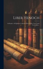 Liber Henoch: Aethiopice, Ad Quinque Codicum Fidem Editus, Cum Variis Lectionibus...